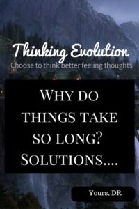 Why do things take so long solution